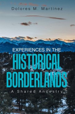 Experiences in the Historical Borderlands (eBook, ePUB) - Martínez, Dolores M.