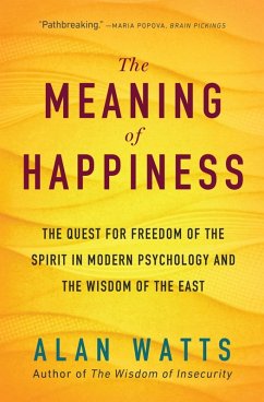 The Meaning of Happiness (eBook, ePUB) - Watts, Alan