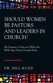 Should Women Be Pastors and Leaders in Church? (eBook, ePUB)