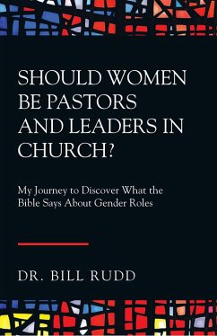 Should Women Be Pastors and Leaders in Church? (eBook, ePUB) - Rudd, Bill
