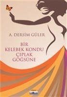 Bir Kelebek Kondu Ciplak Gögsüne - Dersim Güler, A.