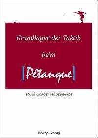 Grundlagen der Taktik beim Pétanque - Hildebrandt, Hans-Jürgen