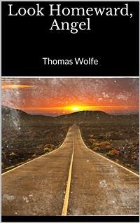 Look Homeward, Angel (eBook, ePUB) - Wolfe, Thomas