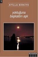 Yokluguna Baskaldiri Ask - Birkiye, Atilla