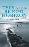 Eyes on the Bright Horizon (eBook, ePUB) Eyes on the Bright Horizon (eBook, ePUB)