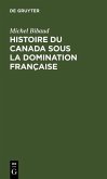 Histoire du Canada sous la domination française (eBook, PDF)