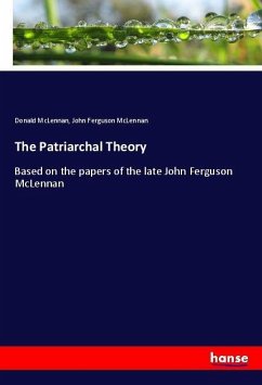 The Patriarchal Theory - McLennan, Donald; Mclennan, John Ferguson