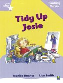 Rigby Star Phonic Guided Reading Lilac Level: Tidy Up Josie Teaching Version Rigby Star Phonic Guided Reading Lilac Level: Tidy Up Josie Teaching Version