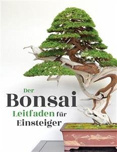 Der Bonsai Leitfaden für Einsteiger (eBook, ePUB) - Empire, Bonsai