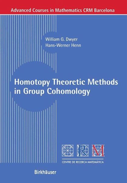 Homotopy Theoretic Methods in Group Cohomology (eBook, PDF) Homotopy Theoretic Methods in Group Cohomology (eBook, PDF)