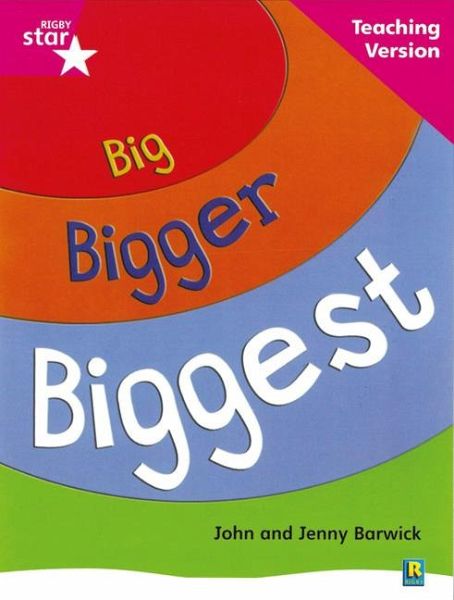 Rigby Star Non-fiction Guided Reading Pink Level: Big, Bigger, Biggest Teaching Version Rigby Star Non-fiction Guided Reading Pink Level: Big, Bigger, Biggest Teaching Version