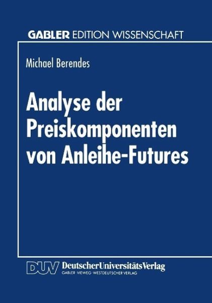 Analyse der Preiskomponenten von Anleihe-Futures (eBook, PDF) Analyse der Preiskomponenten von Anleihe-Futures (eBook, PDF)