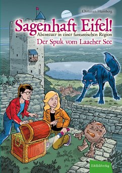Sagenhaft Eifel! - Abenteuer in einer fantastischen Region - Humberg, Christian