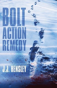 Bolt Action Remedy - Hensley, J. J.