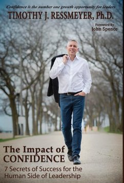 The Impact of Confidence: 7 Secrets of Success for the Human Side of Leadership - Ressmeyer, Timothy J.
