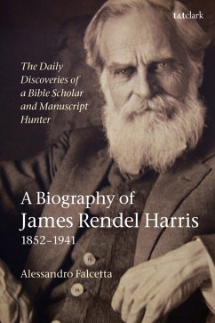 The Daily Discoveries of a Bible Scholar and Manuscript Hunter: A Biography of James Rendel Harris (1852-1941) (eBook, ePUB) - Falcetta, Alessandro