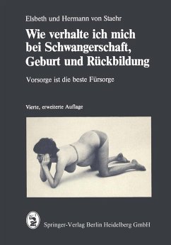 Wie verhalte ich mich bei Schwangerschaft, Geburt und Rückbildung (eBook, PDF) - Staehr, E. v.; Staehr, H. v.