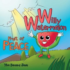 Willy Watermelon: Fruit of Peace - Yira Bernard Jones