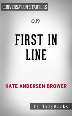 First in Line: Presidents, Vice Presidents, and the Pursuit of Power by Kate Andersen Brower   Conversation Starters (eBook, ePUB) - dailyBooks