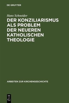 Der Konziliarismus als Problem der neueren katholischen Theologie (eBook, PDF) - Schneider, Hans