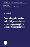 Controlling als markt- und erfolgsorientiertes Steuerungskonzept für Leasing-Gesellschaften (eBook, PDF)