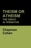 Theism or Atheism: The Great Alternative