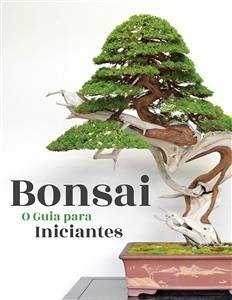 Bonsai, o Guia para Iniciantes (eBook, ePUB) - Empire, Bonsai