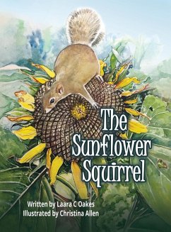 The Sunflower Squirrel - Oakes, Laara C