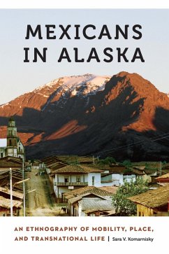 Mexicans in Alaska (eBook, ePUB) - Komarnisky, Sara V.