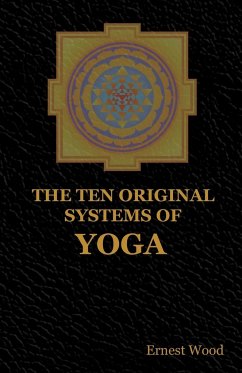 The Ten Original Systems of Yoga - Wood, Ernest