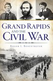 Grand Rapids and the Civil War (eBook, ePUB)