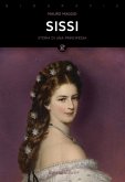 Sissi. La storia leggendaria dell'imperatrice d'Austria Sissi. La storia leggendaria dell'imperatrice d'Austria