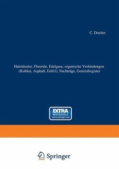 Cover Haloidsalze, Fluoride, organische Verbindungen (Kohlen, Asphalt, Erdöl), Nachträge, Generalregister (eBook, PDF)