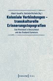 Koloniale Verbindungen - transkulturelle Erinnerungstopografien (eBook, PDF)