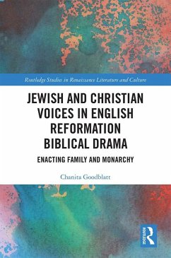 Jewish and Christian Voices in English Reformation Biblical Drama (eBook, PDF) - Goodblatt, Chanita