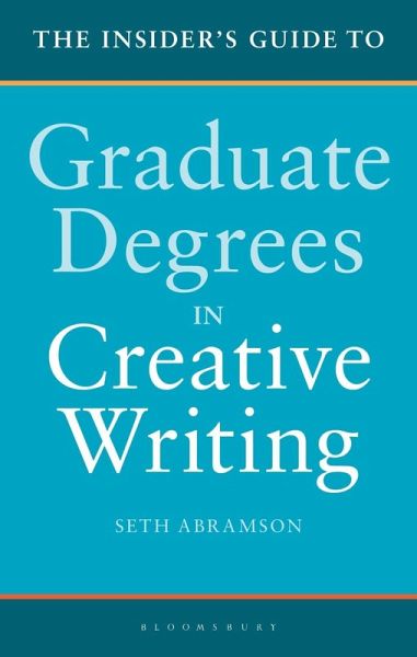 The Insider's Guide to Graduate Degrees in Creative Writing (eBook, PDF)