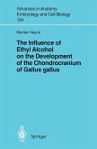 The Influence of Ethyl Alcohol on the Development of the Chondrocranium of Gallus gallus (eBook, PDF)