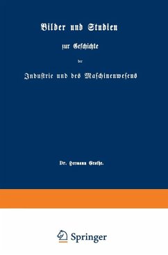 Bilder und Studien zur Geschichte der Industrie und des Maschinenwesens (eBook, PDF) - Grothe, Hermann
