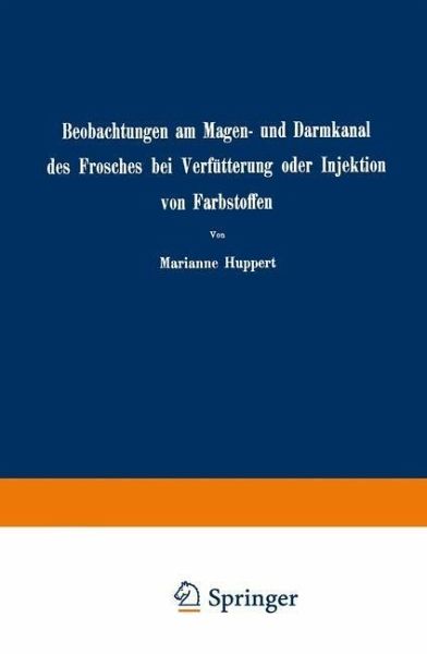 Beobachtungen am Magen- und Darmkanal des Frosches bei Verfütterung oder Injektion von Farbstoffen (eBook, PDF)