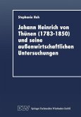 Johann Heinrich von Thünen (1783-1850) und seine außenwirtschaftlichen Untersuchungen (eBook, PDF)