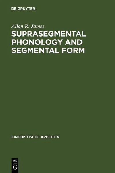Suprasegmental Phonology and Segmental Form (eBook, PDF) Suprasegmental Phonology and Segmental Form (eBook, PDF)