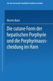 Die cutane Form der hepatischen Porphyrie und die Porphyrinausscheidung im Harn (eBook, PDF)