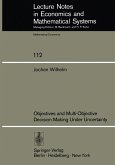 Objectives and Multi-Objective Decision Making Under Uncertainty (eBook, PDF) Objectives and Multi-Objective Decision Making Under Uncertainty (eBook, PDF)