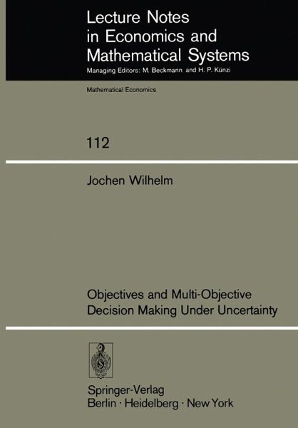 Objectives and Multi-Objective Decision Making Under Uncertainty (eBook, PDF) Objectives and Multi-Objective Decision Making Under Uncertainty (eBook, PDF)
