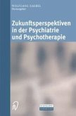 Zukunftsperspektiven in Psychiatrie und Psychotherapie (eBook, PDF)