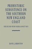 Prehistoric Subsistence on the Southern New England Coast (eBook, PDF) Prehistoric Subsistence on the Southern New England Coast (eBook, PDF)