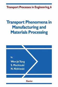 Transport Phenomena in Manufacturing and Materials Processing (eBook, PDF) - Yang, W. -J.; Mochizuki, S.; Nishiwaki, N.