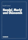 Handel, Markt und Ökonomik (eBook, PDF) Handel, Markt und Ökonomik (eBook, PDF)