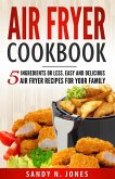 Air Fryer Cookbook: 5 Ingredients or Less. Easy and Delicious Air Fryer Recipes for Your Family (eBook, ePUB)