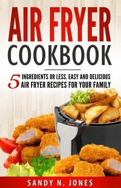Cover Air Fryer Cookbook: 5 Ingredients or Less. Easy and Delicious Air Fryer Recipes for Your Family (eBook, ePUB)